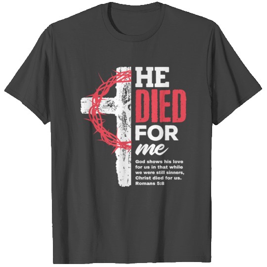 He DIED for Me - Crown of Thorns T Shirts