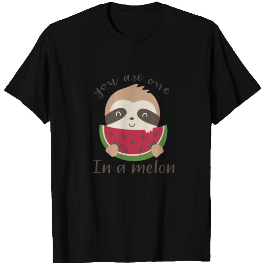 you are one in a melon T Shirts