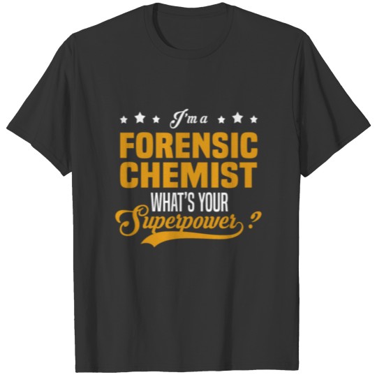 Forensic Chemist Funny Saying T-shirt