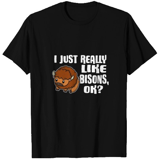 Cute I Just Really Like Bisons Ok Gift Idea T Shirts