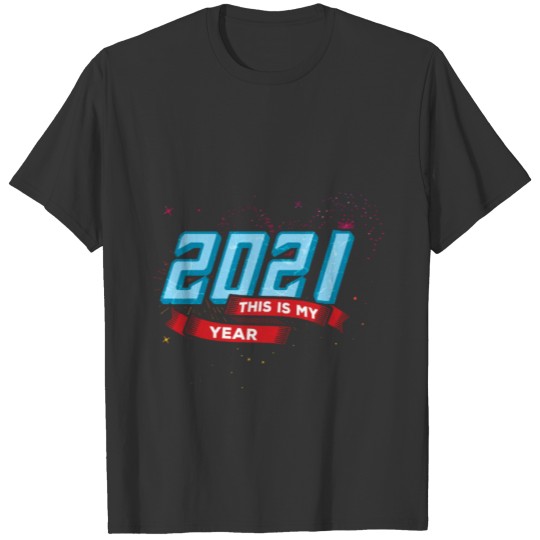 2021 this is my year T-shirt