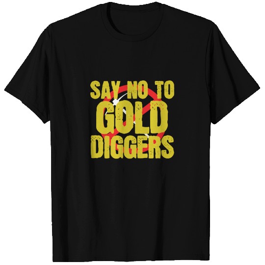 Say No to Gold Diggers Metal T Shirts