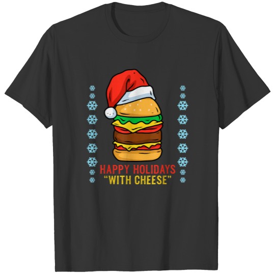 Happy Holidays with Cheese T Shirts Cheeseburger