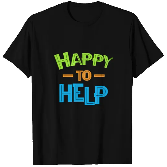 Happy To Help Volunteer Volunteering Rescue Gift T Shirts