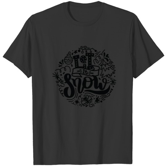 Let it snow 2 T Shirts