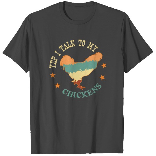 Yep I Talk To My Chickens Farming Tractor Field T Shirts
