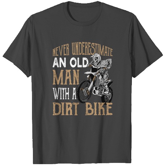 Never Underestimate an Old Man with a Dirt Bike T Shirts