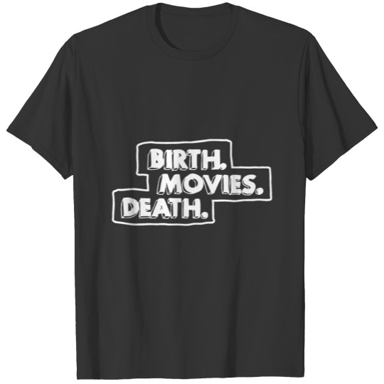 Birth Movies Death T-shirt