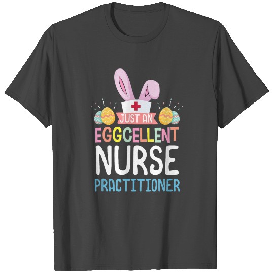 eggcellent nurse practitioner easter bunny ears T Shirts