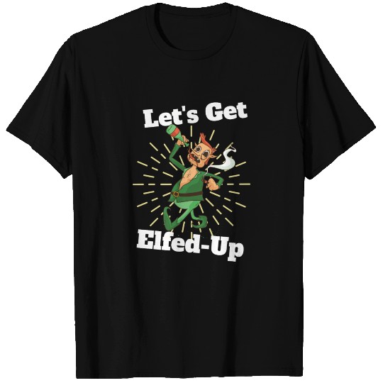 Let's Get Elfed Up Funny Christmas Drunk Elf T Shirts