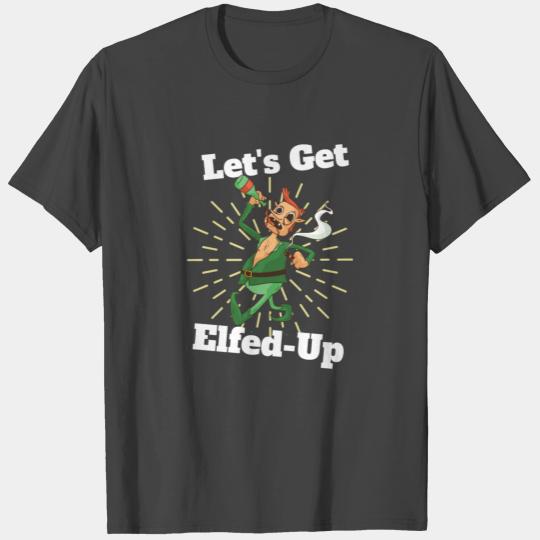 Let's Get Elfed Up Funny Christmas Drunk Elf T Shirts