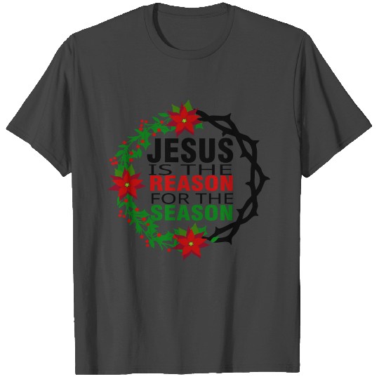 Jesus is the Reason for the Season T Shirts