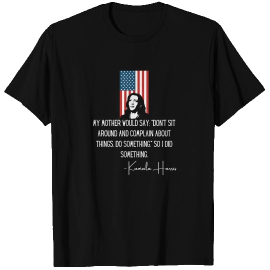 Kamala VP Mother Do Something Quote 2021 T Shirts