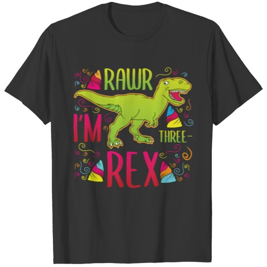 Rawr I'm ThreeRex Dinosaur Tyrannosaurus Wild T Shirts