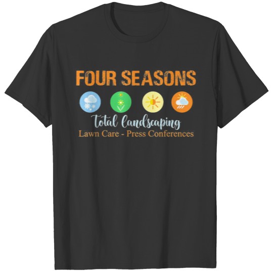 Four Seasons Total Landscaping Lawn Care - Press T Shirts