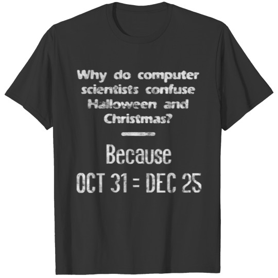 funny computer scientist halloween christmas nerd T Shirts