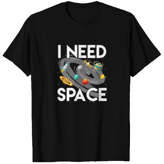 Need Space Solar System Science UFO Spaceship T Shirts