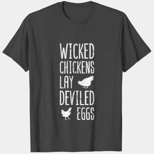 Wicked chickens lay deviled eggs T Shirts