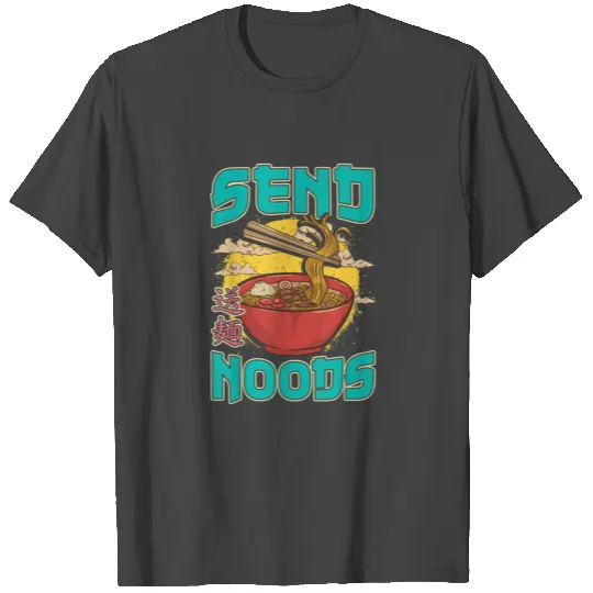 Send Nood Ramen Japanese Noodles Pho Bowl Gag Gift T Shirts