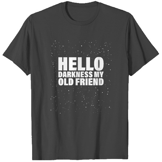 Hello Darkness My Old Friend Gift for Stargazing T Shirts