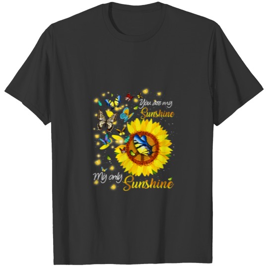 Sunflower Butterflies You Are My Sunshine My Only T-shirt