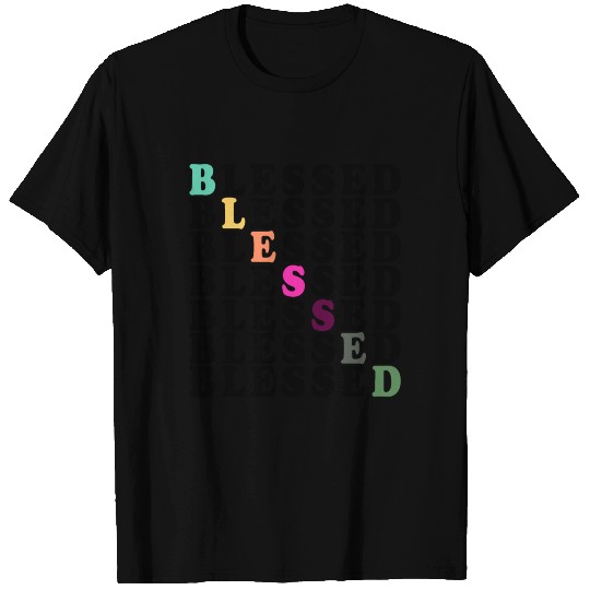 BLESSED BLESSED BLESSED BLESSED T Shirts