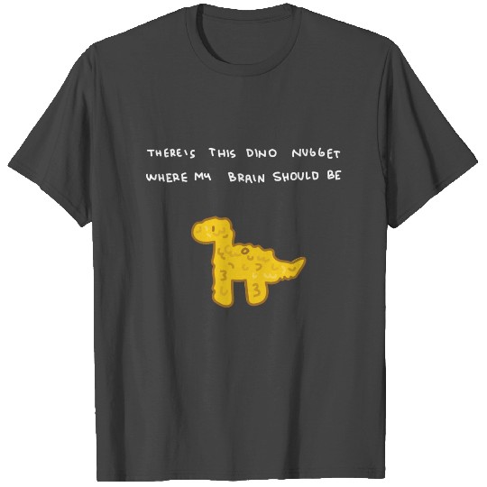 Dino Nugget Brain T Shirts