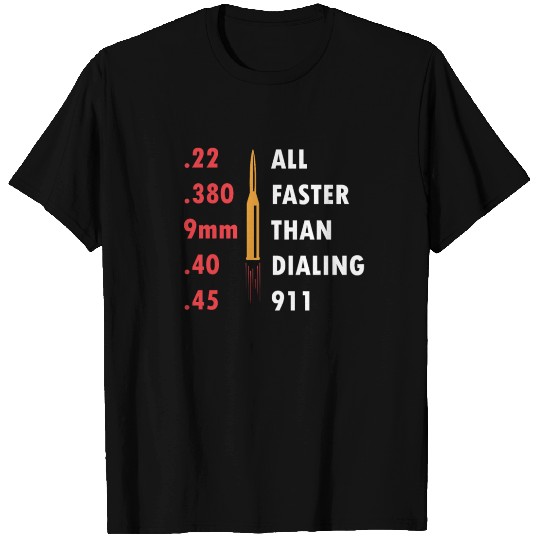 Bullet Shot: All Faster Than Dialing 911 T Shirts
