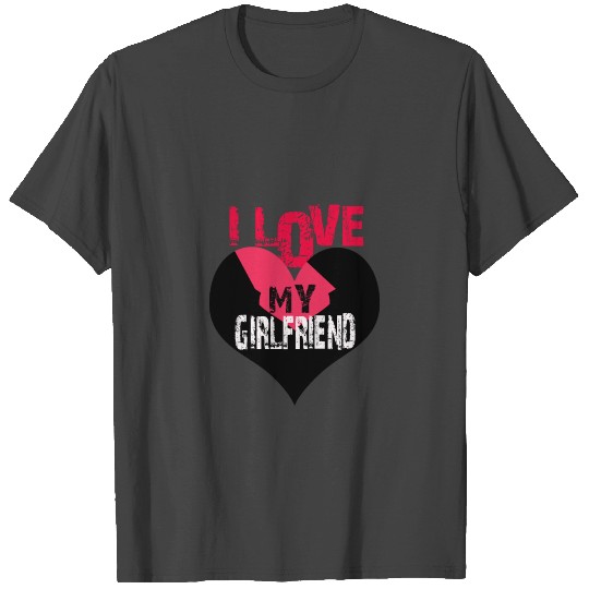 I LOVE MY GIRLFRIEND T Shirts