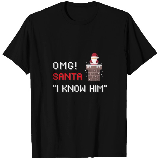 omg santa i know him T Shirts