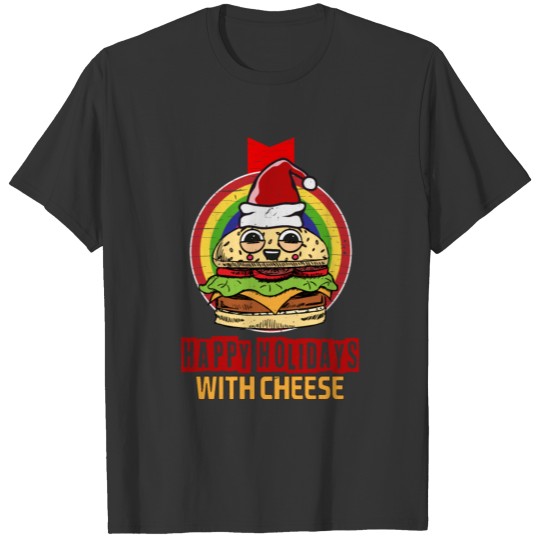 Happy Holidays With Cheese Christmas Cheese Burger T Shirts