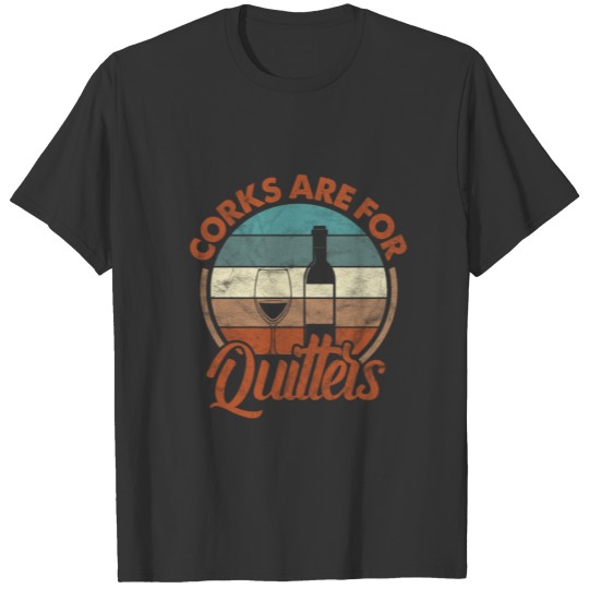 Corks Are For Quitters Wine Retro Vintage T-shirt