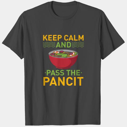 Keep Calm Pass The Pancit Filipino Cuisine Foodie T Shirts