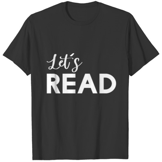 Read / Funny Reading Teacher Book Lover Lets Read T Shirts