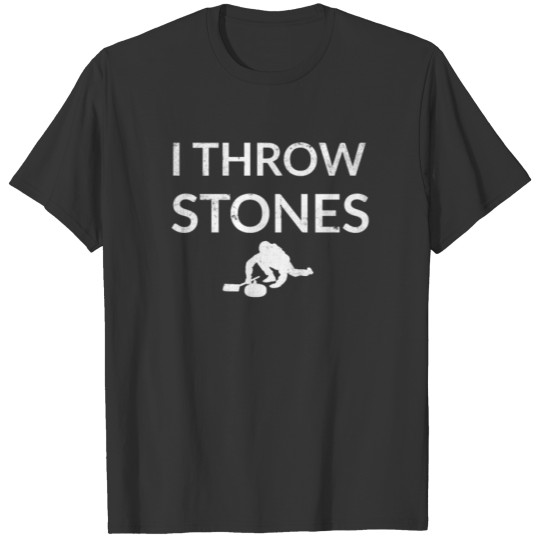 I Throw Stones | Funny Curling Player Gift T-shirt