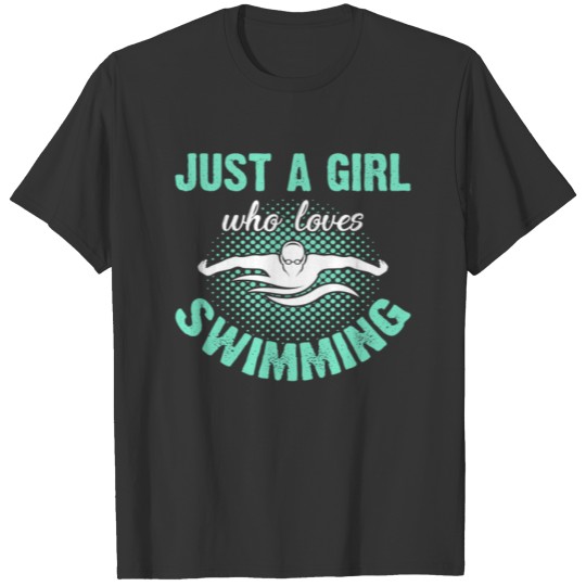 Just a Girl who loves swimming Swimmers Gift T-shirt