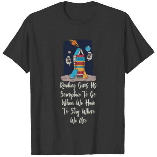 Reading Give Us Someplace Astronaut Readers Book L T-shirt