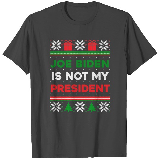 Joe Biden is Not My President Ugly Christmas T Shirts