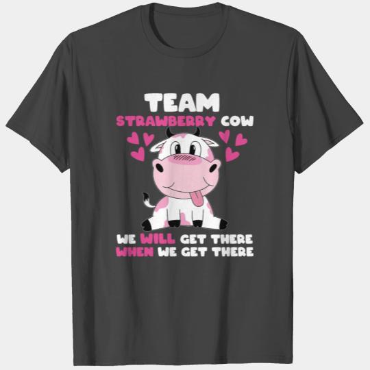 Team Strawberry Cow, We will get there when we get T Shirts
