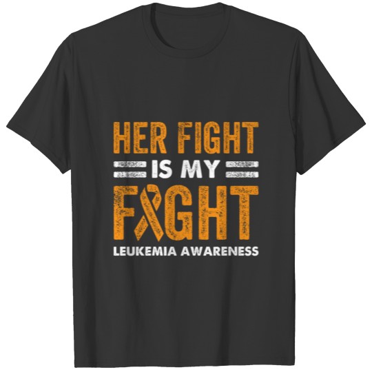 Her Fight Is My Fight Leukemia Awareness Cancer Hu T Shirts