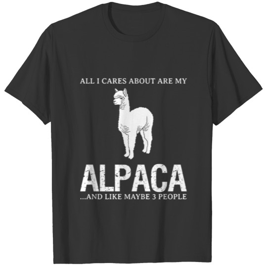 All I Cares About Are My Alpaca ... A... T Shirts