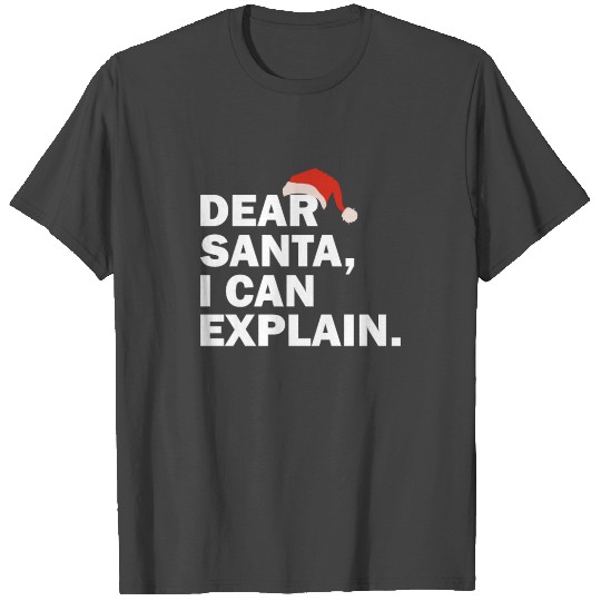 Dear Santa I Can Explain Christmas T Shirts