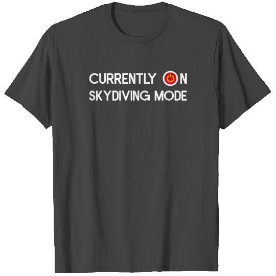 Skydiving Mode On T Shirts