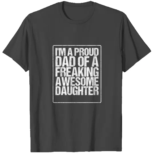 Funny Father's Day Gift Proud Dad of a Daughter T Shirts