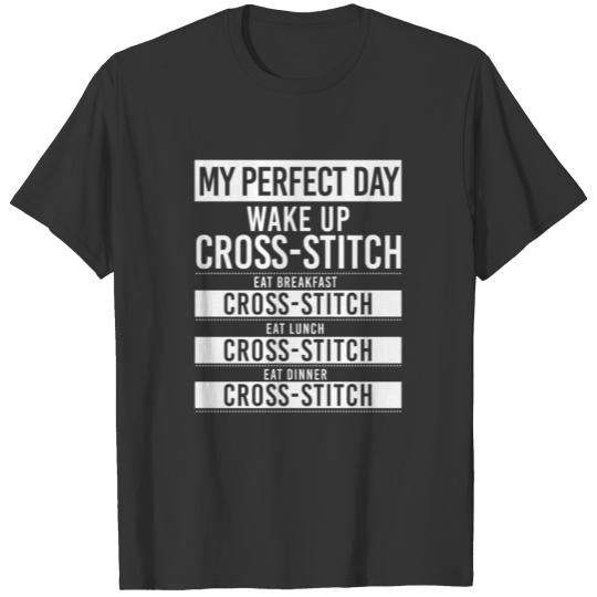 My Perfect Day Wake Up Cross-Stitch T Shirts