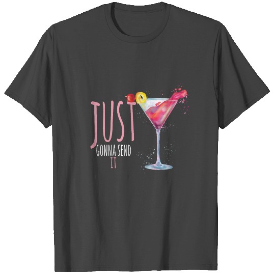 Funny Wine Lovers Just Gonna Send It T Shirts