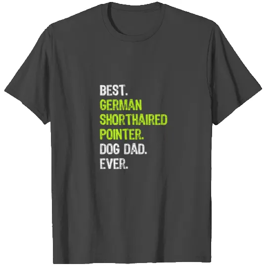 German Shorthaired Pointer Dog Dad Funny Dog Lover T Shirts