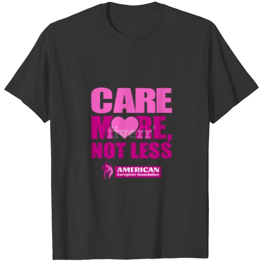Care More Not Less Hoodie T-shirt