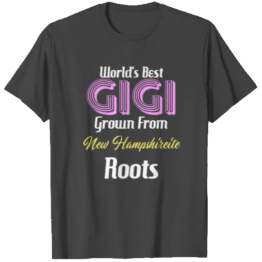 World's Best Gigi Grown From New Hampshireite T Shirts