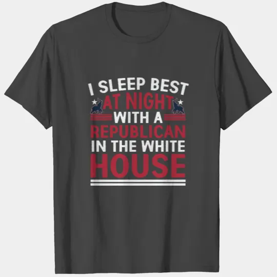 I Sleep Best With Republican In White House Politi T Shirts